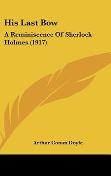 portada his last bow: a reminiscence of sherlock holmes (1917) (en Inglés)