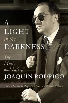 portada A Light in the Darkness: The Music and Life of Joaquín Rodrigo (in English)
