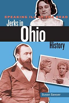 portada Speaking ill of the Dead: Jerks in Ohio History (Speaking ill of the Dead: Jerks in Histo) (in English)