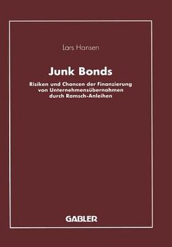 portada Junk Bonds: Risiken Und Chancen Der Finanzierung Von Unternehmensübernahmen Durch Ramsch-Anleihen (in German)
