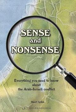 portada Sense and Nonsense: What You Need to Know about the Arab-Israeli Conflict (en Inglés)
