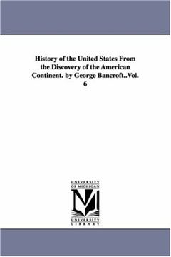 portada History of the United States From the Discovery of the American Continent. By George Bancroft. Vol. 1 (en Inglés)