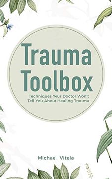 portada Trauma Toolbox: Techniques Your Doctor Won't Tell you About Healing Trauma (en Inglés)
