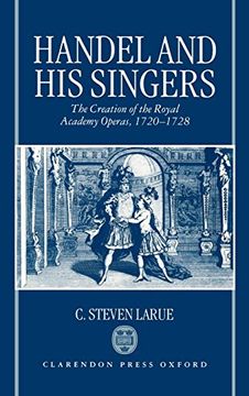 portada Handel and his Singers: The Creation of the Royal Academy Operas, 1720-1728 (Oxford Monographs on Music) (en Inglés)