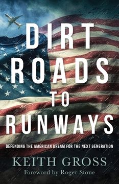 portada Dirt Roads to Runways: Defending the American Dream for the Next Generation (en Inglés)