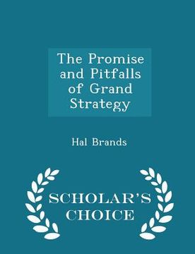 portada The Promise and Pitfalls of Grand Strategy - Scholar's Choice Edition (en Inglés)