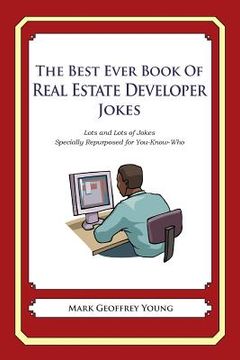 portada The Best Ever Book of Property Developer Jokes: Lots and Lots of Jokes Specially Repurposed for You-Know-Who (en Inglés)