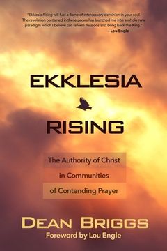portada Ekklesia Rising: The Authority of Christ in Communities of Contending Prayer (in English)