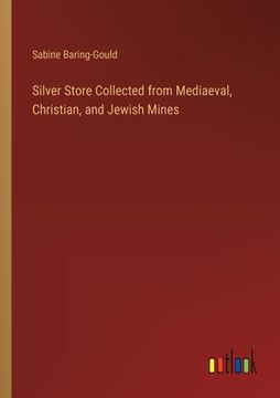 portada Silver Store Collected from Mediaeval, Christian, and Jewish Mines (en Inglés)