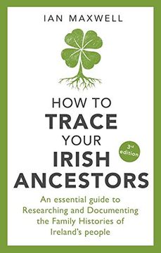 portada How to Trace Your Irish Ancestors: An Essential Guide to Researching and Documenting the Family Histories of Ireland's People (en Inglés)