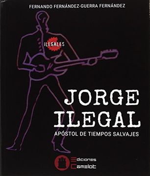 portada JORGE ILEGAL: ÁPOSTOL DE TIEMPOS SALVAJES
