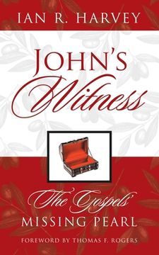 portada John's Witness: The Gospels' Missing Pearl (en Inglés)