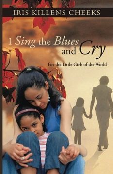 portada I Sing the Blues and Cry: For the Little Girls of the World