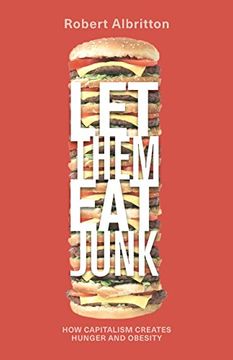 portada Let Them eat Junk: How Capitalism Creates Hunger and Obesity (en Inglés)