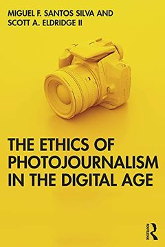 portada The Ethics of Photojournalism in the Digital Age (en Inglés)