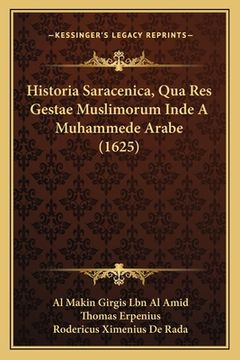 portada Historia Saracenica, Qua Res Gestae Muslimorum Inde A Muhammede Arabe (1625) (en Latin)
