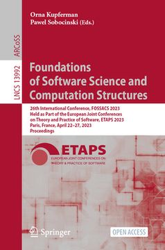 portada Foundations of Software Science and Computation Structures: 26th International Conference, Fossacs 2023, Held as Part of the European Joint Conference (en Inglés)