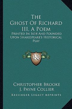 portada the ghost of richard iii, a poem: printed in 1614 and founded upon shakespeare's historical play