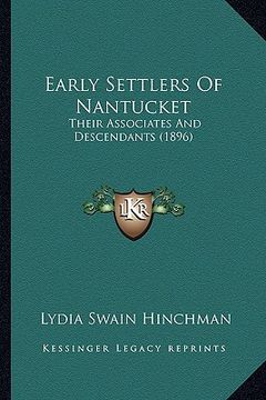 portada early settlers of nantucket: their associates and descendants (1896) (en Inglés)