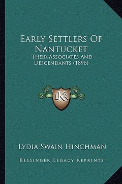 portada early settlers of nantucket: their associates and descendants (1896) (in English)