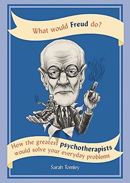 portada What Would Freud Do?: How the greatest psychotherapists would solve your everyday problems