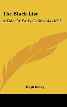 portada the black list: a tale of early california (1893) (en Inglés)