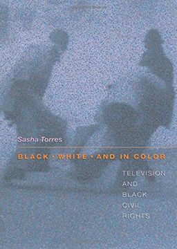 portada Black, White, and in Color: Television and Black Civil Rights (en Inglés)