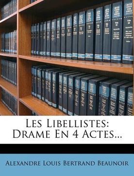 portada Les Libellistes: Drame En 4 Actes... (in French)