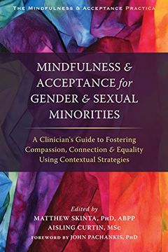 portada Mindfulness and Acceptance for Gender and Sexual Minorities: A Clinician's Guide to Fostering Compassion, Connection, and Equality Using Contextual St