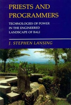 portada Priests and Programmers: Technologies of Power in the Engineered Landscape of Bali 
