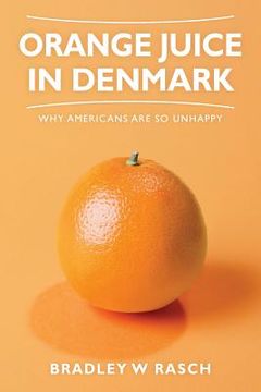 portada Orange Juice in Denmark: Why Americans Are So Unhappy (en Inglés)