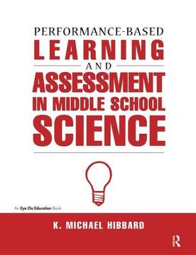 portada Performance-Based Learning & Assessment in Middle School Science (in English)