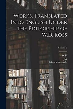Works. Translated Into English Under the Editorship of W. D. Ross; Volume 2 (en Inglés)