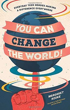 portada You can Change the World! Everyday Teen Heroes Making a Difference Everywhere (en Inglés)