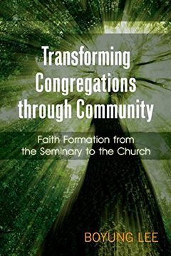 portada Transforming Congregations through Community: Faith Formation from the Seminary to the Church (en Inglés)