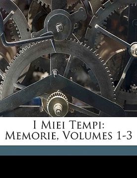portada I Miei Tempi: Memorie, Volumes 1-3 (en Italiano)