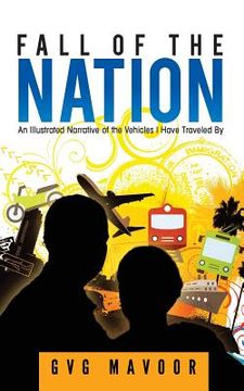 portada Fall of The Nation: An Illustrated Narrative of The Vehicles I Have Traveled By (in English)