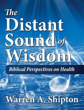 portada The Distant Sound of Wisdom: Biblical Perspectives on Health (en Inglés)