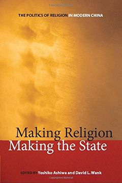 portada Making Religion, Making the State: The Politics of Religion in Modern China (en Inglés)