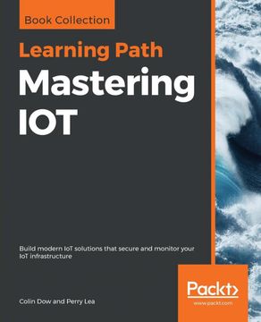portada Mastering Iot: Build Modern iot Solutions That Secure and Monitor Your iot Infrastructure (en Inglés)