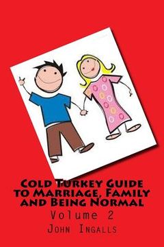 portada Cold Turkey Guide to Marriage, Family and Being Normal: Volume 2 (in English)