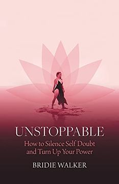 portada Unstoppable: How to Silence Self Doubt and Turn up Your Power (en Inglés)