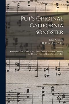 portada Put's Original California Songster: Giving in a few Words What Would Occupy Volumes, Detailing the Hopes, Trials and Joys of a Miner's Life