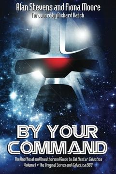 portada By Your Command vol 1: The Unofficial and Unauthorised Guide to Battlestar Galactica: Original Series and Galactica (in English)