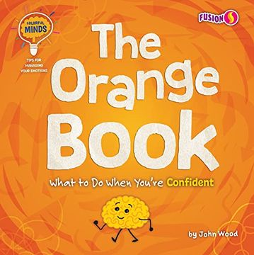 portada The Orange Book: What to do When You're Confident (Colorful Minds: Tips for Managing Your Emotions) (en Inglés)