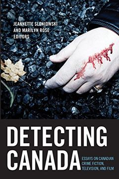 portada Detecting Canada: Essays on Canadian Crime Fiction, Television, and Film (Film and Media Studies) 