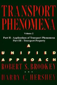Libro transport phenomena, volume 2: a unified aprroach De Hershey 