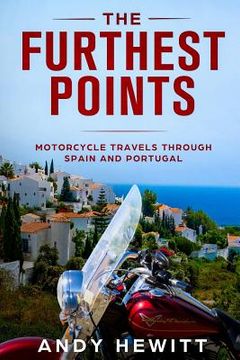 portada The Furthest Points: Motorcycle Travels Through Spain and Portugal (en Inglés)