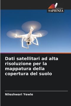 portada Dati satellitari ad alta risoluzione per la mappatura della copertura del suolo (in Italian)