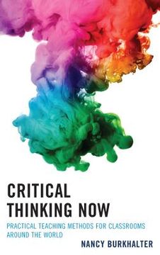 portada Critical Thinking Now: Practical Teaching Methods for Classrooms around the World (en Inglés)
